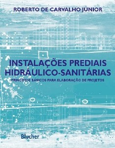 INSTALACOES PREDIAIS HIDRAULICO-SANITARIAS: PRINCIPIOS BASICOS PARA ELABORA
