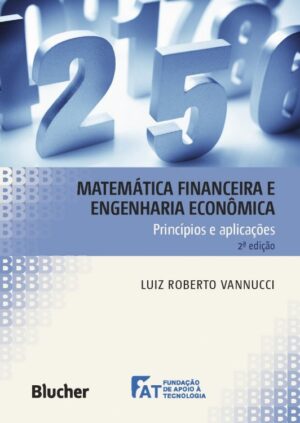 Matematica Financeira e Engenharia Economica - Principios e Aplicacoes