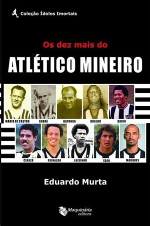 DEZ MAIS DO ATLETICO MINEIRO, OS