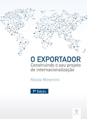 EXPORTADOR, O - CONSTRUINDO O SEU PROJETO DE INTERNACIONALIZACAO