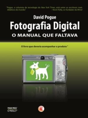 FOTOGRAFIA DIGITAL - O MANUAL QUE FALTAVA - O LIVRO QUE DEVERIA ACOMPANHAR