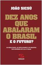 DEZ ANOS QUE ABALARAM O BRASIL. E O FUTURO