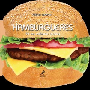 HAMBURGUERES - 50 DAS MELHORES RECEITAS