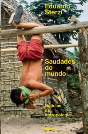 SAUDADES DO MUNDO: NOTICIAS DA ANTROPOFAGIA