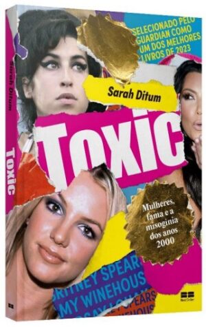 Toxic: Mulheres, Fama e a Misoginia dos Anos 2000