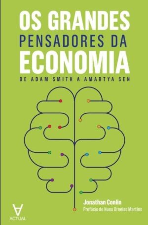 Grandes Pensadores da Economia, Os: de Adam Smith a Amartya sen
