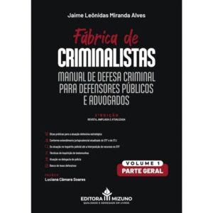 Fabrica de Criminalistas: Manual de Defesa Criminal para Defensores Publico