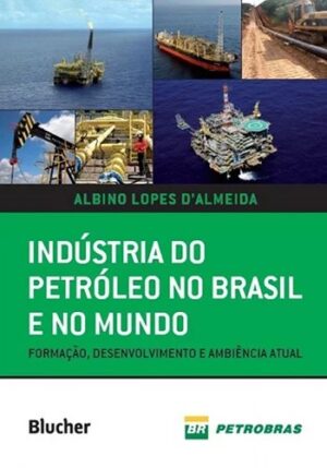 Industria do Petroleo no Brasil e no Mundo