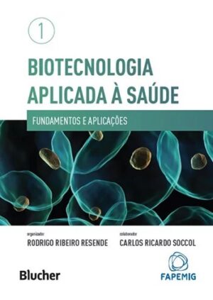 Biotecnologia Aplicada a Saude - Fundamentos e Aplicacoes - Vol.1