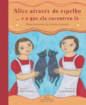 Alice Atraves do Espelho... e o Que Ela Encontrou La: Uma Historia de Lewis