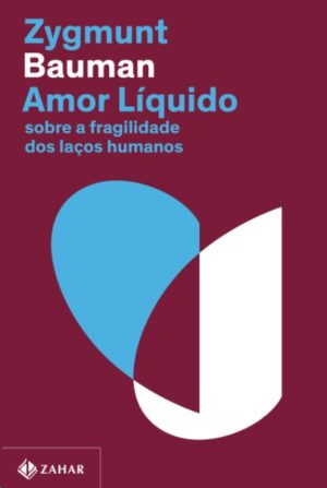Amor Liquido: sobre a Fragilidade dos Lacos Humanos (nova Edicao)