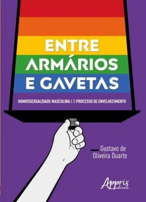 Entre Armarios e Gavetas: Homossexualidade Masculina e o Processo de Envelh
