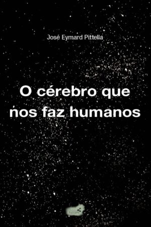 O Cerebro Que Nos Faz Humanos