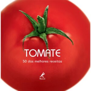 Tomate - 50 das Melhores Receitas
