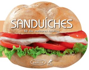 Sanduiches - 50 das Melhores Receitas