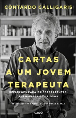 Cartas a Um Jovem Terapeuta: Reflexoes para Psicoterapeutas, Aspirantes e C