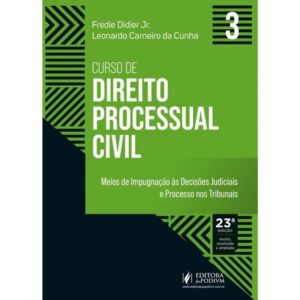 Curso de Direito Processual Civil - V.3 - Meios de Impugnacao as Decisoes J
