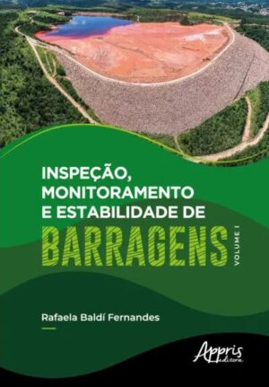 Inspecao, Monitoramento e Estabilidade de Barragens Volume I