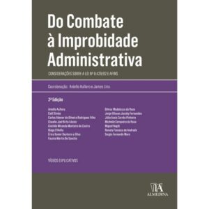 Do Combate a Improbidade Administrativa: Consideracoes sobre a Lei n 8.429