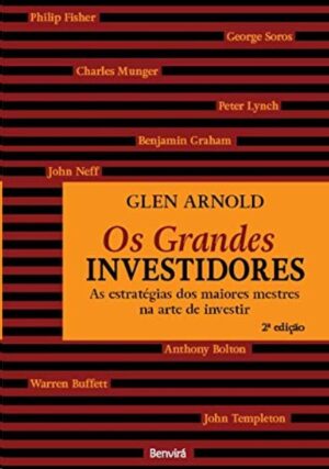 Grandes Investidores, Os: as Estrategias dos Maiores Mestres na Arte de Inv