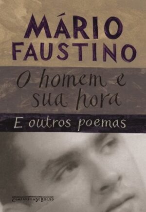 Homem e Sua Hora, o - e Outros Poemas