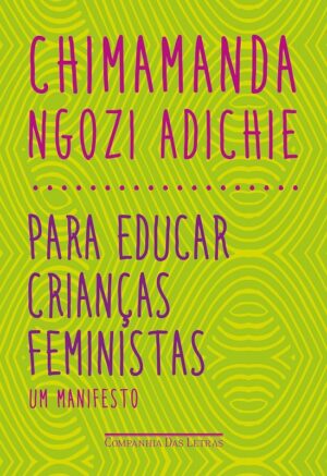 Para Educar Criancas Feministas - Um Manifesto