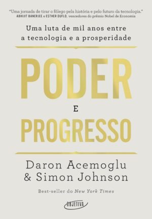 Poder e Progresso: Uma Luta de Mil Anos entre a Tecnologia e a Prosperidade