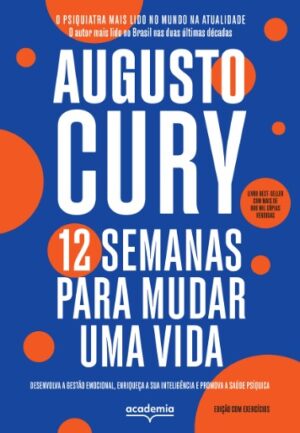 12 Semanas para Mudar Uma Vida: Desenvolva a Gestao Emocional, Enriqueca A