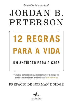 12 Regras para a Vida: Um Antidoto para o Caos