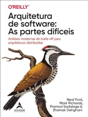 Arquitetura de Software: as Partes Dificeis - Analises Modernas de Trade-of