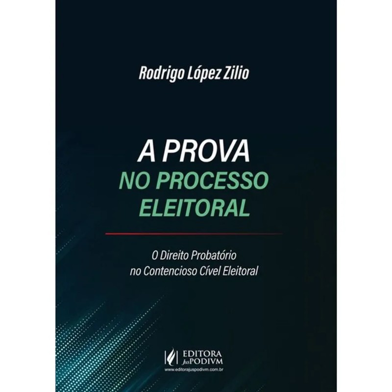 A Prova no Processo Eleitoral: o Direito Probatorio no Contencioso Civel el