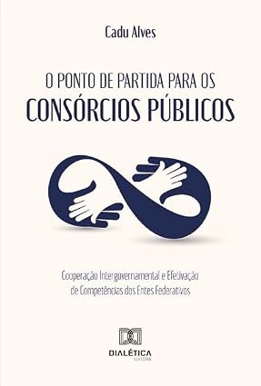Ponto de Partida para os Consórcios Públicos: Cooperação Intergovernamental