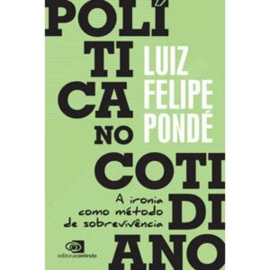 Politica no Cotidiano: a Ironia Como Metodo de Sobrevivencia