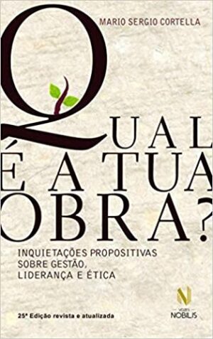 Qual e a Tua Obra : Inquitecoes Propositiva sobre Gestao, Lideranca e Etica