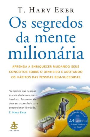 Segredos da Mente Milionaria, os - Aprenda a Enriquecer Mudando Seus Concei